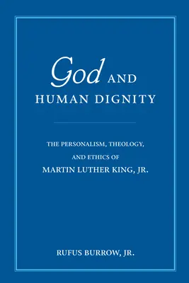 Dio e la dignità umana: Il personalismo, la teologia e l'etica di Martin Luther King, Jr. - God and Human Dignity: The Personalism, Theology, and Ethics of Martin Luther King, Jr.
