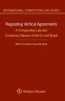 Regolamentare gli accordi verticali: Un'analisi comparata di diritto ed economia dell'UE e del Brasile - Regulating Vertical Agreements: A Comparative Law and Economics Review of the EU and Brazil