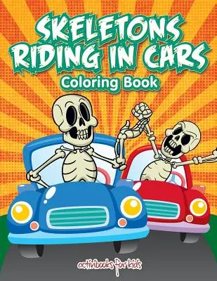 Libro da colorare sugli scheletri che viaggiano in auto - Skeletons Riding in Cars Coloring Book