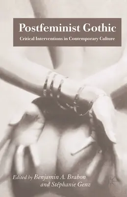 Gotico postfemminista: Interventi critici nella cultura contemporanea - Postfeminist Gothic: Critical Interventions in Contemporary Culture