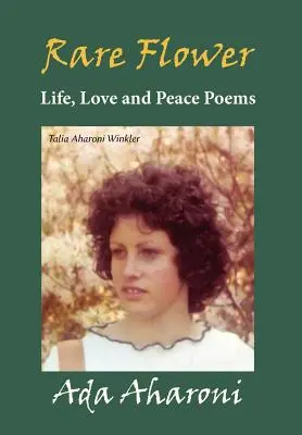 Fiore raro - Poesie di vita, amore e pace - Rare Flower - Life, Love and Peace Poems