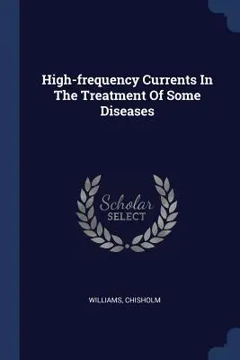 Correnti ad alta frequenza nel trattamento di alcune malattie - High-frequency Currents In The Treatment Of Some Diseases