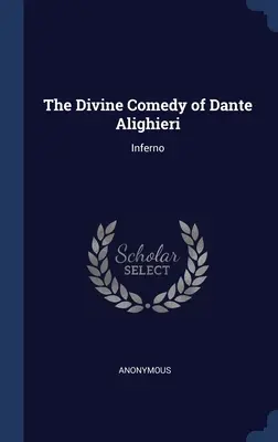 La Divina Commedia di Dante Alighieri: Inferno - The Divine Comedy of Dante Alighieri: Inferno