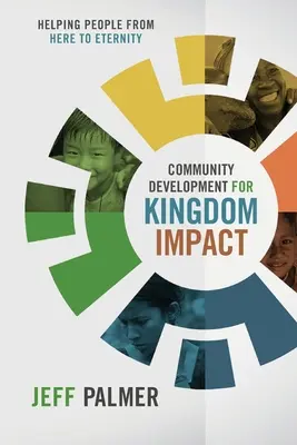 Sviluppo della comunità per l'impatto del Regno: Aiutare le persone da qui all'eternità - Community Development for Kingdom Impact: Helping People from Here to Eternity