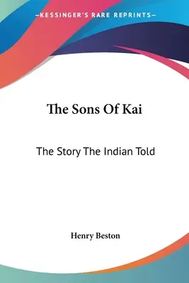 I figli di Kai: la storia raccontata dagli indiani - The Sons Of Kai: The Story The Indian Told