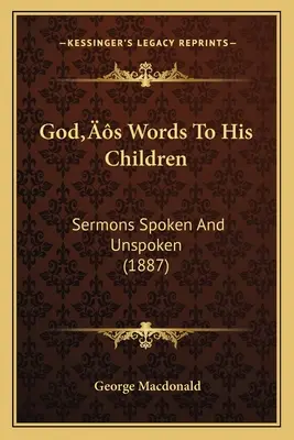 Le parole di Dio ai suoi figli: Sermoni pronunciati e non pronunciati (1887) - God's Words To His Children: Sermons Spoken And Unspoken (1887)