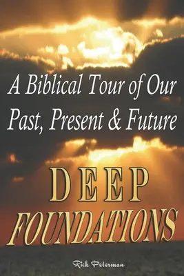 Fondazioni profonde: Un viaggio biblico nel nostro passato, presente e futuro - Deep Foundations: A Biblical Tour of Our Past, Present & Future