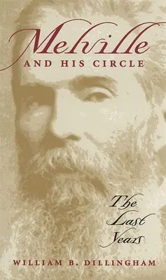 Melville e il suo circolo: Gli ultimi anni - Melville and His Circle: The Last Years