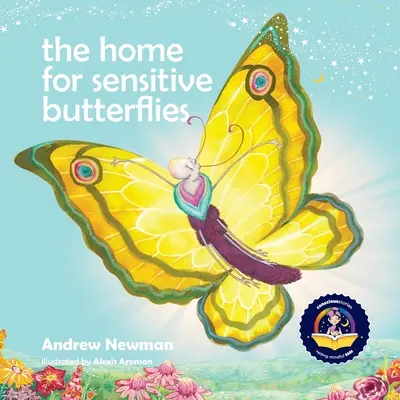 La casa delle farfalle sensibili: Invitare dolcemente le anime sensibili a stabilirsi a casa sulla terra - The Home For Sensitive Butterflies: Gently inviting sensitive souls to settle at home on earth