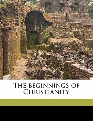 Gli inizi del cristianesimo Volume 1 - The beginnings of Christianity Volume 1