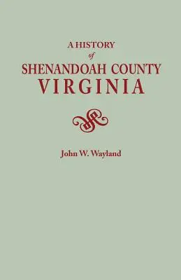 Storia della contea di Shenandoah, Virginia. Seconda edizione (aumentata) [1969] - History of Shenandoah County, Virginia. Second (Augmented) Edition [1969]