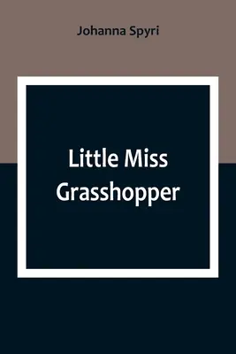 La piccola signorina cavalletta - Little Miss Grasshopper