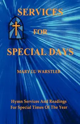 Servizi per giorni speciali: servizi di inni e letture per periodi speciali dell'anno - Services For Special Days: Hymn Services And Readings For Special Times Of The Year