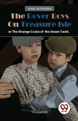 I ragazzi rover sull'isola del tesoro o la strana crociera dello yacht a vapore. - The Rover Boys On Treasure Isle or, The Strange Cruise of the Steam Yacht.