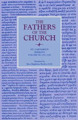 San Cesario: Sermoni, Volume 3 (187-238) - St. Caesarius: Sermons, Volume 3 (187-238)