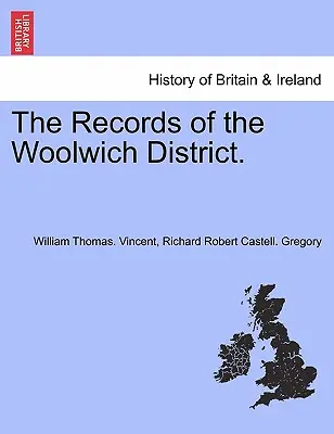I documenti del distretto di Woolwich. - The Records of the Woolwich District.
