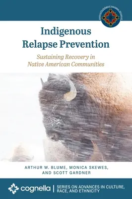 Prevenzione della ricaduta indigena: Sostenere il recupero nelle comunità dei nativi americani - Indigenous Relapse Prevention: Sustaining Recovery in Native American Communities