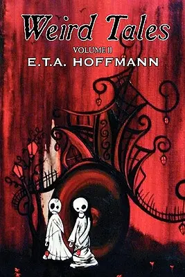 Weird Tales, Vol. II di E.T A. Hoffman, Narrativa, Fantasy - Weird Tales, Vol. II by E.T A. Hoffman, Fiction, Fantasy