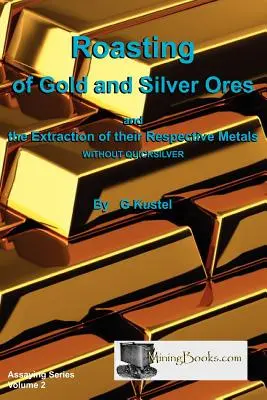 Arrostimento di minerali d'oro e d'argento - Roasting of Gold and Silver Ores