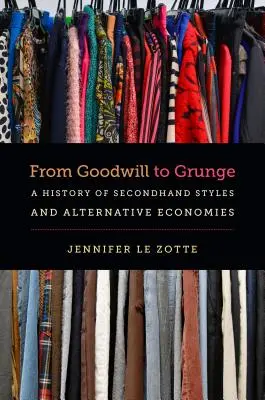 Da Goodwill a Grunge: Una storia di stili di seconda mano ed economie alternative - From Goodwill to Grunge: A History of Secondhand Styles and Alternative Economies