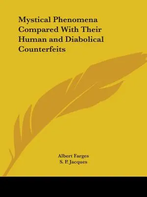Fenomeni mistici a confronto con le loro contraffazioni umane e diaboliche - Mystical Phenomena Compared With Their Human and Diabolical Counterfeits