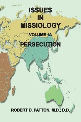 Questioni di Missiologia, Volume 1, Parte 1A: La persecuzione - Issues in Missiology, Volume 1, Part 1A: Persecution