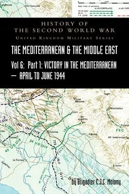 MEDITERRANEO E MEDIO ORIENTE VOLUME VI; Vittoria nel Mediterraneo Parte I, dal 1° aprile al 4 giugno 1944. STORIA DELLA SECONDA GUERRA MONDIALE: Regno Unito - MEDITERRANEAN AND MIDDLE EAST VOLUME VI; Victory in the Mediterranean Part I, 1st April to 4th June1944. HISTORY OF THE SECOND WORLD WAR: United Kingd