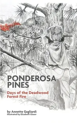 Pini Ponderosa: I giorni dell'incendio della foresta di Deadwood - Ponderosa Pines: Days of the Deadwood Forest Fire