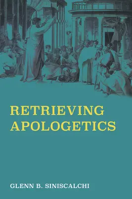 Recuperare l'apologetica - Retrieving Apologetics
