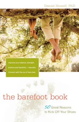 Il libro a piedi nudi: 50 ottime ragioni per togliersi le scarpe - The Barefoot Book: 50 Great Reasons to Kick Off Your Shoes