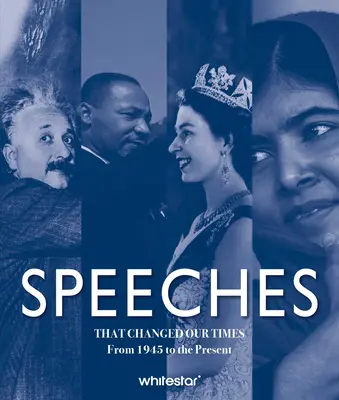 Discorsi che hanno cambiato i nostri tempi: Dal 1945 a oggi - Speeches That Changed Our Times: From 1945 to the Present