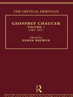 Geoffrey Chaucer: Il patrimonio critico Volume 1 1385-1837 - Geoffrey Chaucer: The Critical Heritage Volume 1 1385-1837