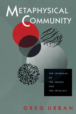 Comunità metafisica: L'interazione tra i sensi e l'intelletto - Metaphysical Community: The Interplay of the Senses and the Intellect