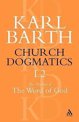 Dogmatica della Chiesa: la dottrina della Parola di Dio, Volume 1, Parte 2: La rivelazione di Dio; La Sacra Scrittura: L'annuncio della Chiesa - Church Dogmatics the Doctrine of the Word of God, Volume 1, Part 2: The Revelation of God; Holy Scripture: The Proclamation of the Church