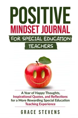 Diario della mentalità positiva per insegnanti di educazione speciale: Un anno di pensieri felici, citazioni ispirate e riflessioni per uno speciale più gratificante. - Positive Mindset Journal for Special Education Teachers: A Year of Happy Thoughts, Inspirational Quotes, and Reflections for a More Rewarding Special