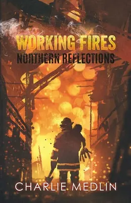 Fuochi di lavoro: Riflessioni sul Nord - Working Fires: Northern Reflections