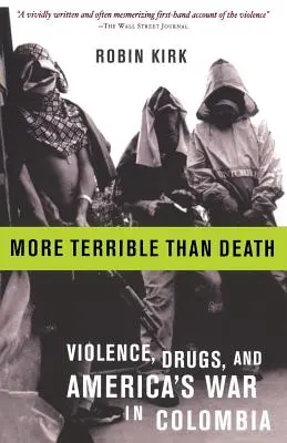 Più terribile della morte: Massacro, droga e guerra americana in Colombia - More Terrible Than Death: Massacre, Drugs, and America's War in Colombia