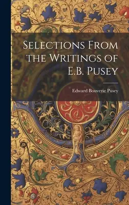 Selezioni dagli scritti di E.B. Pusey - Selections From the Writings of E.B. Pusey