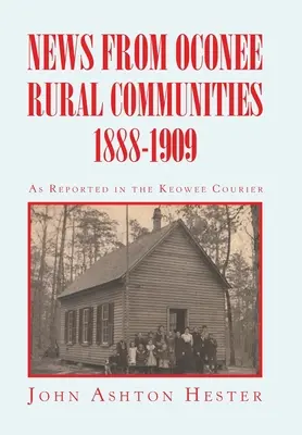 Notizie dalle comunità rurali di Oconee 1888-1909 - News from Oconee Rural Communities 1888-1909