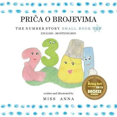 La storia dei numeri 1 PRIČA O BROJEVIMA: Piccolo libro unico Inglese-Montenegrino - The Number Story 1 PRIČA O BROJEVIMA: Small Book One English-Montenegrin