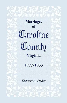 Matrimoni della contea di Caroline, Virginia, 1777-1853 - Marriages of Caroline County, Virginia, 1777-1853