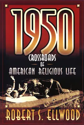 1950: Crocevia della vita religiosa americana - 1950: Crossroads of American Religious Life