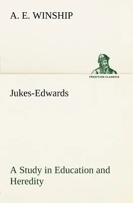 Jukes-Edwards: Uno studio sull'educazione e l'ereditarietà - Jukes-Edwards A Study in Education and Heredity