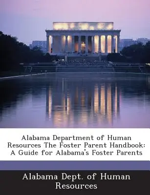 Alabama Department of Human Resources the Foster Parent Handbook: Una guida per i genitori affidatari dell'Alabama - Alabama Department of Human Resources the Foster Parent Handbook: A Guide for Alabama's Foster Parents