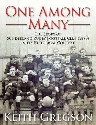 Uno tra tanti - La storia del Sunderland Rugby Football Club RFC (1873) nel suo contesto storico - One Among Many - The Story of Sunderland Rugby Football Club RFC (1873) in Its Historical Context
