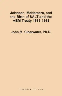 Johnson, McNamara e la nascita del trattato SALT e del trattato ABM 1963-1969 - Johnson, McNamara, and the Birth of SALT and the ABM Treaty 1963-1969
