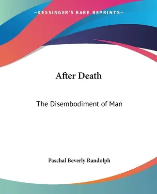 Dopo la morte: La disincarnazione dell'uomo - After Death: The Disembodiment of Man