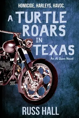 Una tartaruga ruggisce in Texas: Un romanzo di Al Quinn - A Turtle Roars in Texas: An Al Quinn Novel