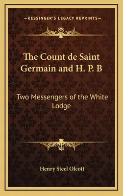 Il conte di Saint Germain e H. P. B.: due messaggeri della Loggia Bianca - The Count de Saint Germain and H. P. B: Two Messengers of the White Lodge