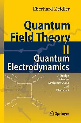 Teoria dei campi quantistici II: Elettrodinamica quantistica: Un ponte tra matematici e fisici - Quantum Field Theory II: Quantum Electrodynamics: A Bridge Between Mathematicians and Physicists